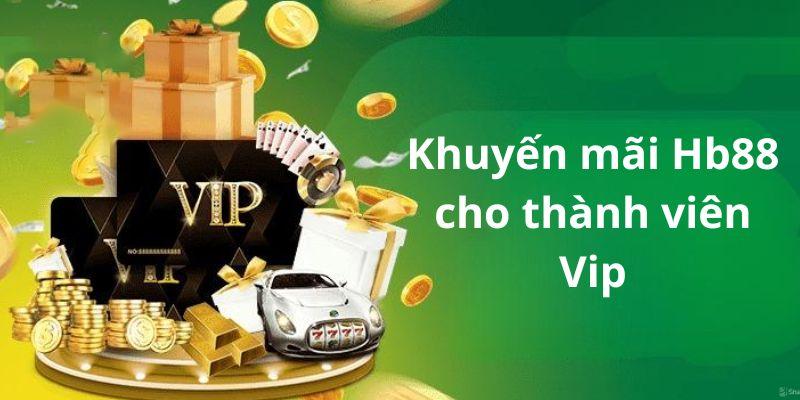 Khuyến mãi Hb88 dành cho thành viên VIP