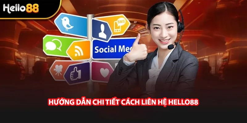 Hướng dẫn chi tiết cách liên hệ nhà cái Hello88