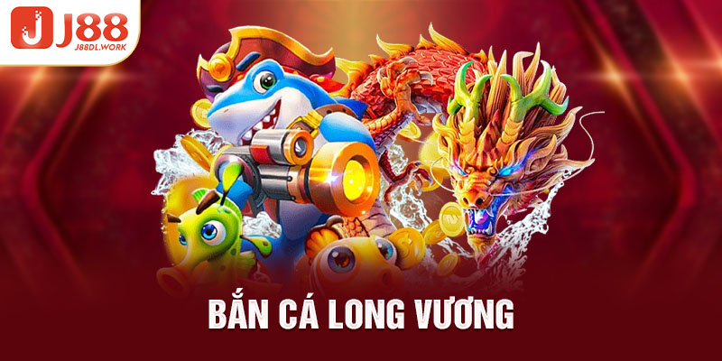 bắn cá long vương